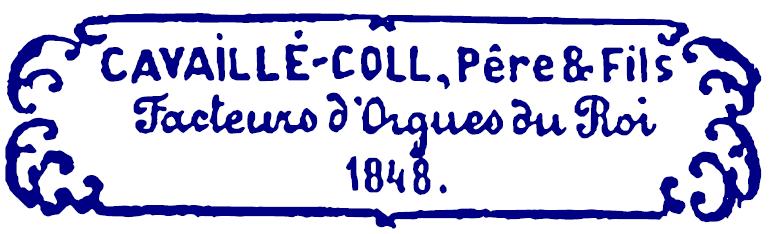 Cavaillé-Coll, P&eecirc;re et Fils Facteurs d'Orgues du Roi 1848.